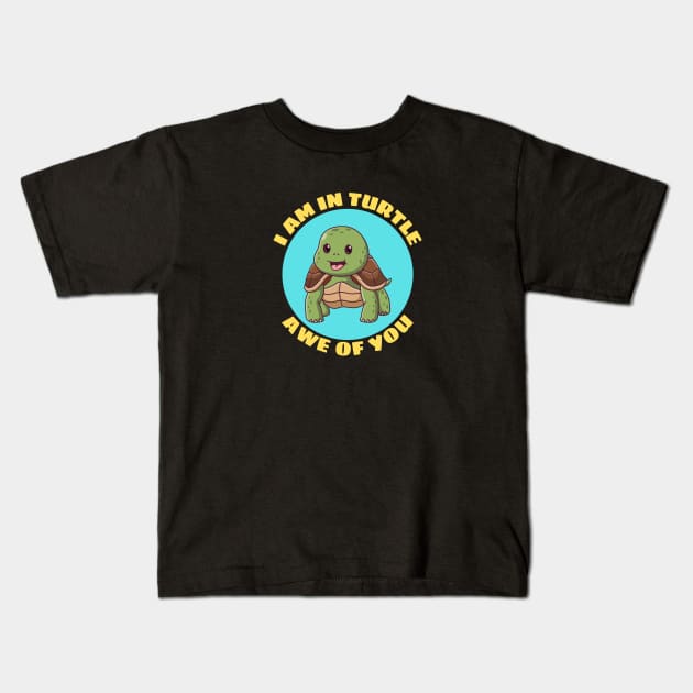 I Am In Turtle Awe Of You | Turtle Pun Kids T-Shirt by Allthingspunny